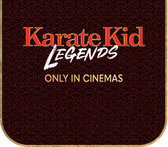 Karate Kid Legends - Only in Cinemas